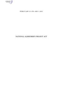 PUBLIC LAW 111–375—JAN. 4, 2011  dkrause on GSDDPC29PROD with PUBLIC LAWS NATIONAL ALZHEIMER’S PROJECT ACT