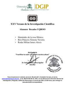 XXV Verano de la Investigación Científica Alumnos Becados UQROO • Hernández de la rosa Mónica • Ríos Palacios Ximena Victoria • Rodas Milian James Alexis