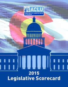 2015  Legislative Scorecard A note from Public Policy Director Denise Maes As we do after every legislative session, we prepared a legislative scorecard