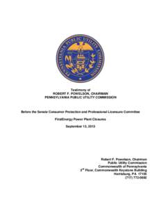 Testimony of ROBERT F. POWELSON, CHAIRMAN PENNSYLVANIA PUBLIC UTILITY COMMISSION Before the Senate Consumer Protection and Professional Licensure Committee FirstEnergy Power Plant Closures