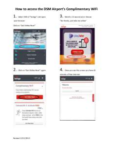 How to access the DSM Airport’s Complimentary WiFi[removed]Select SSID of “boingo” and open 3. - Watch a 15 second ad or choose