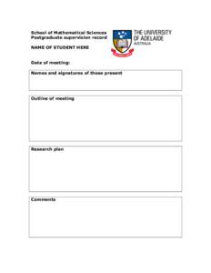 School of Mathematical Sciences Postgraduate supervision record NAME OF STUDENT HERE Date of meeting: Names and signatures of those present