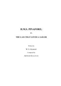 H.M.S. PINAFORE; or, THE LASS THAT LOVED A SAILOR  Written by