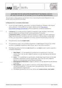 Dean’s Office Medical Faculty GUIDELINES FOR THE CUMULATIVE DISSERTATION AT THE MEDICAL FACULTY (Dr. med., Dr. med. dent., Dr. rer. biol. hum., Dr. rer. nat. and Ph.D. Medical Research) The information in these guideli