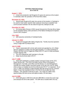 I&W Brine Well Chronology (as of[removed]August 1, 1978: • Initial brine production well (Eugenie #1) goes into service at the location in Carlsbad under the operation of Permian Brine Sales.