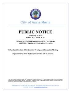 City of Anna Maria  PUBLIC NOTICE February 5, 2015 9:00 A.M. - 10:30 A.M. CITY OF ANNA MARIA COMMISSION CHAMBERS
