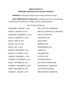 RESOLUTION #63-14 APPROVING BOROUGH’S 2014 HOLIDAY SCHEDULE WHEREAS, the Borough of Keyport sets its holiday schedule each year. NOW THEREFORE BE IT RESOLVED by the Mayor and Council of the Borough of Keyport that the 