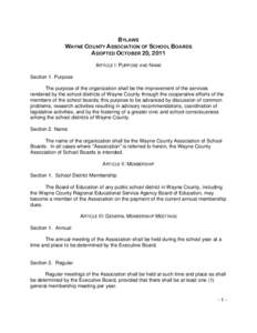 BYLAWS  WAYNE COUNTY ASSOCIATION OF SCHOOL BOARDS ADOPTED OCTOBER 20, 2011 ARTICLE I: PURPOSE AND NAME Section 1. Purpose