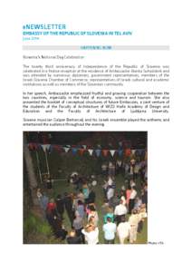 eNEWSLETTER EMBASSY OF THE REPUBLIC OF SLOVENIA IN TEL AVIV June 2014 HAPPENING NOW Slovenia’s National Day Celebration The twenty third anniversary of Independence of the Republic of Slovenia was