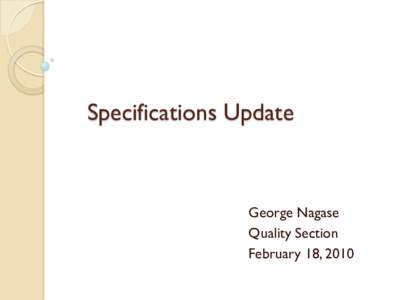 Specifications Update  George Nagase Quality Section February 18, 2010