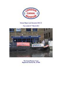 Annual Report and AccountsYear ended 31st March 2013 The Canal Museum Trust Registered Charity No