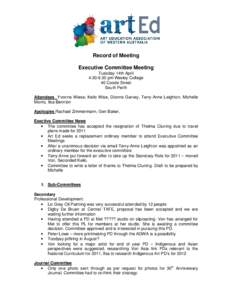 Record of Meeting Executive Committee Meeting Tuesday 14th April[removed]pm Wesley College 40 Coode Street South Perth