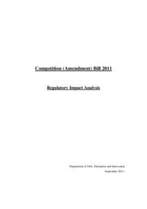 Competition (Amendment) Bill[removed]Regulatory Impact Analysis Department of Jobs, Enterprise and Innovation September 2011.