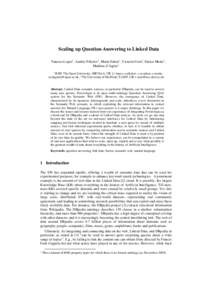 Scaling up Question-Answering to Linked Data Vanessa Lopez1, Andriy Nikolov1, Marta Sabou1, Victoria Uren2, Enrico Motta1, Mathieu d’Aquin 1 1 KMI. The Open University, MK76AA, UK {v.lopez, a.nikolov, r.m.sabou, e.mott