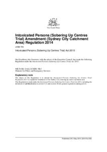 New South Wales  Intoxicated Persons (Sobering Up Centres Trial) Amendment (Sydney City Catchment Area) Regulation 2014 under the