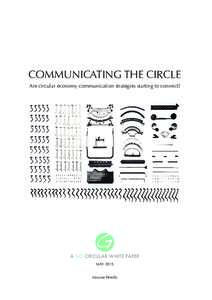 COMMUNICATING THE CIRCLE Are circular economy communication strategies starting to connect? G  A GO CIRCULAR WHITE PAPER