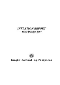 INFLATION REPORT Third Quarter 2004 Bangko Sentral ng Pilipinas  FOREWORD