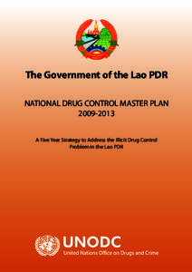 The Government of the Lao PDR NATIONAL DRUG CONTROL MASTER PLAN[removed]A Five Year Strategy to Address the Illicit Drug Control Problem in the Lao PDR