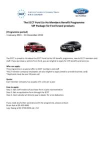 The ECCT-Ford Lio Ho Members Benefit Programme VIP Package for Ford brand products [Programme period] 1 January 2015 – 31 DecemberThe ECCT is proud to introduce the ECCT-Ford Lio Ho VIP benefit programme, new to