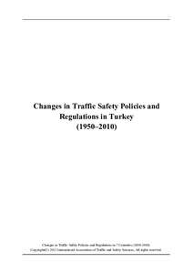 Changes in Traffic Safety Policies and Regulations in Turkey (1950–2010) Changes in Traffic Safety Policies and Regulations in 7 CountriesCopyright(CInternational Association of Traffic and Safety S