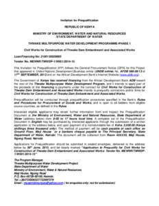 Invitation for Prequalification REPUBLIC OF KENYA MINISTRY OF ENVIRONMENT, WATER AND NATURAL RESOURCES STATE DEPARTMENT OF WATER THWAKE MULTIPURPOSE WATER DEVELOPMENT PROGRAMME-PHASE 1 Civil Works for Construction of Thw