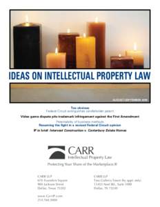 IDEAS ON INTELLECTUAL PROPERTY LAW August/September 2009 Too obvious Federal Circuit extinguishes candleholder patent Video game dispute pits trademark infringement against the First Amendment