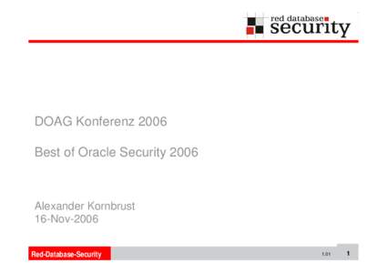 .consulting .solutions .partnership  DOAG Konferenz 2006 Best of Oracle Security[removed]Alexander Kornbrust