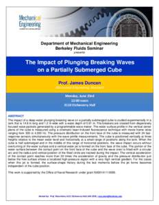 Department of Mechanical Engineering Berkeley Fluids Seminar presents The Impact of Plunging Breaking Waves on a Partially Submerged Cube