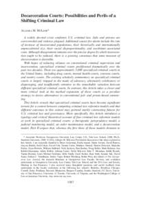 Decarceration Courts: Possibilities and Perils of a Shifting Criminal Law ALLEGRA M. MCLEOD* A widely decried crisis confronts U.S. criminal law. Jails and prisons are overcrowded and violence plagued. Additional causes 