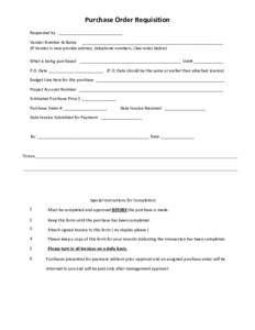 Purchase Order Requisition Requested by ____________________________ Vendor Number & Name ______________________________________________________________ (If Vendor is new provide address, telephone numbers. (See notes be