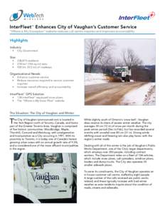 InterFleet™ Enhances City of Vaughan’s Customer Service “Where is My Snowplow” website reduces call centre inquiries and improves accountability Highlights Industry •