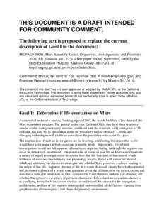 THIS DOCUMENT IS A DRAFT INTENDED FOR COMMUNITY COMMENT. The following text is proposed to replace the current description of Goal I in the document: MEPAG (2008), Mars Scientific Goals, Objectives, Investigations, and P