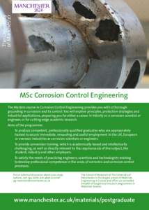 MSc Corrosion Control Engineering The Masters course in Corrosion Control Engineering provides you with a thorough grounding in corrosion and its control. You will explore principles, protection strategies and industrial