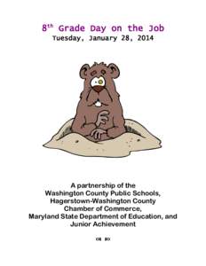 8th Grade Day on the Job Tuesday, January 28, 2014 A partnership of the Washington County Public Schools, Hagerstown-Washington County