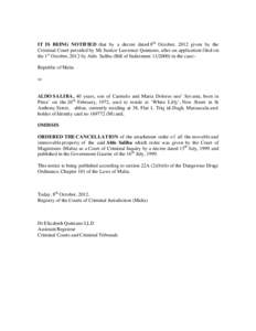 IT IS BEING NOTIFIED that by a decree dated 8th October, 2012 given by the Criminal Court presided by Mr Justice Lawrence Quintano, after an application filed on the 1st October, 2012 by Aldo Saliba (Bill of Indictment 1