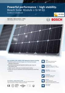 Powerful performance – high stability. Bosch Solar Module c-Si M 60 EU30117 I EU30123 High-quality – high-performance – reliable. Solar modules from Bosch Solar Energy.