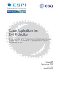 Space Applications for Civil Protection A Roadmap for Civil Protection with Particular Interest to SatCom as Contribution to the Polish EU Council Presidency in 2011