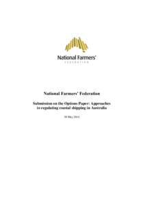 National Farmers’ Federation Submission on the Options Paper: Approaches to regulating coastal shipping in Australia 30 May 2014  NFF Member Organisations