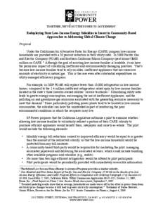 TOGETHER, WE’VE GOT THE POWER TO SAVE ENERGY.  Redeploying State Low-Income Energy Subsidies to Invest in Community-Based Approaches to Addressing Global Climate Change Proposal Under the Californian for Alternative Ra