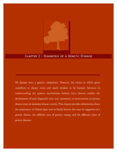 Chapter 2 : Diagnosis of a Genetic Disease  All diseases have a genetic component. However, the extent to which genes contribute to disease varies and much remains to be learned. Advances in understanding the genetic mec