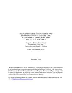 PREPARATIONS FOR INDEPENDENCE AND FINANCIAL SECURITY IN LATER LIFE: A CONCEPTUAL FRAMEWORK AND APPLICATION TO CANADA Margaret A. Denton, Susan French, Amiram Gafni, Anju Joshi,