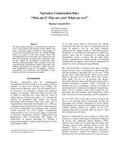 Narrative Construction Kits: “Who am I? Who are you? What are we?” Marina Umaschi Bers MIT Media Laboratory 20 Ames St. E15-320A Cambridge, MA 02139