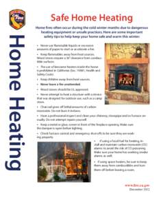 Safe Home Heating  Home Heating Home fires often occur during the cold winter months due to dangerous heating equipment or unsafe practices. Here are some important