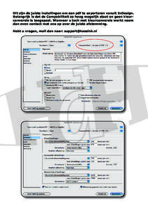 Dit zijn de juiste instellingen om een pdf te exporteren vanuit InDesign. Belangrijk is dat de Compabiliteit zo hoog mogelijk staat en geen kleurconversie is toegepast. Wanneer u toch met kleurconversie werkt neem dan ev