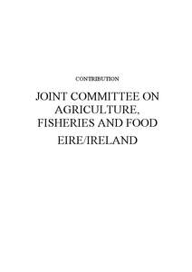 CONTRIBUTION  JOINT COMMITTEE ON AGRICULTURE, FISHERIES AND FOOD EIRE/IRELAND