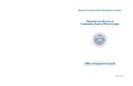 Board of Governors of the Federal Reserve System  Material Loss Review of Community Bank of West Georgia  Office of Inspector General