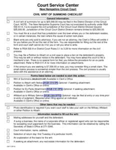Court Service Center New Hampshire Circuit Court CIVIL WRIT OF SUMMONS CHECKLIST General information: A civil writ of summons for up to $25,[removed]may be filed in the District Division of the Circuit Court. NOTE: The New