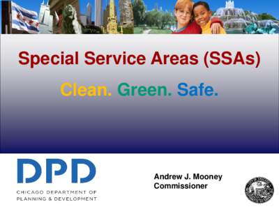 SSA #49 South Shore &  Special Service Areas (SSAs) Clean. Green. Safe.  Andrew J. Mooney