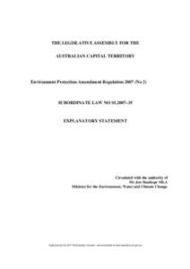 THE LEGISLATIVE ASSEMBLY FOR THE AUSTRALIAN CAPITAL TERRITORY Environment Protection Amendment Regulation[removed]No 2)  SUBORDINATE LAW NO SL2007–35