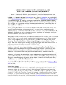 SIBER SYSTEMS’ ROBOFORM® PASSWORD MANAGER NOW AVAILABLE FOR WINDOWS PHONE DEVICES World’s #1 Password Manager and Form Filler is Now a Free Windows Phone App Fairfax, VA - January 28, [removed]Siber Systems, Inc., mak